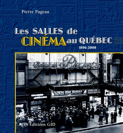 Sortie du livre “Les Salles de cinema au Québec 1896-2008”, de Pierre Pageau