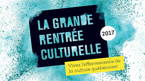 Québec veut créer de l’effervescence autour de « La grande rentrée culturelle 2017 »