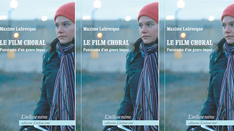 Maxime Labrecque signe l’essai « Le film choral - Panorama d’un genre impur » 