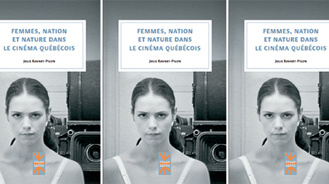 Julie Ravary-Pilon sort le livre « Femmes, nation et nature dans le cinéma québécois »