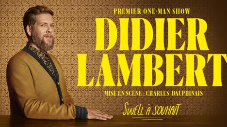 Didier Lambert lance son premier One-Man-Show, « Swell à souhait » 