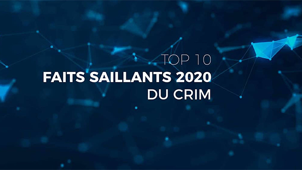 Retour sur l’année 2020 au CRIM : 10 faits saillants