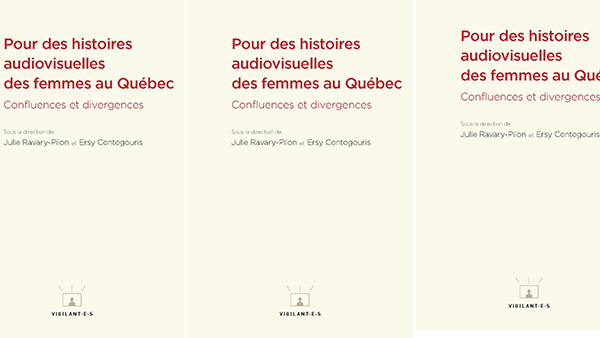 Julie Ravary-Pilon et Ersy Contogouris signent « Pour des histoires audiovisuelles des femmes au Québec »